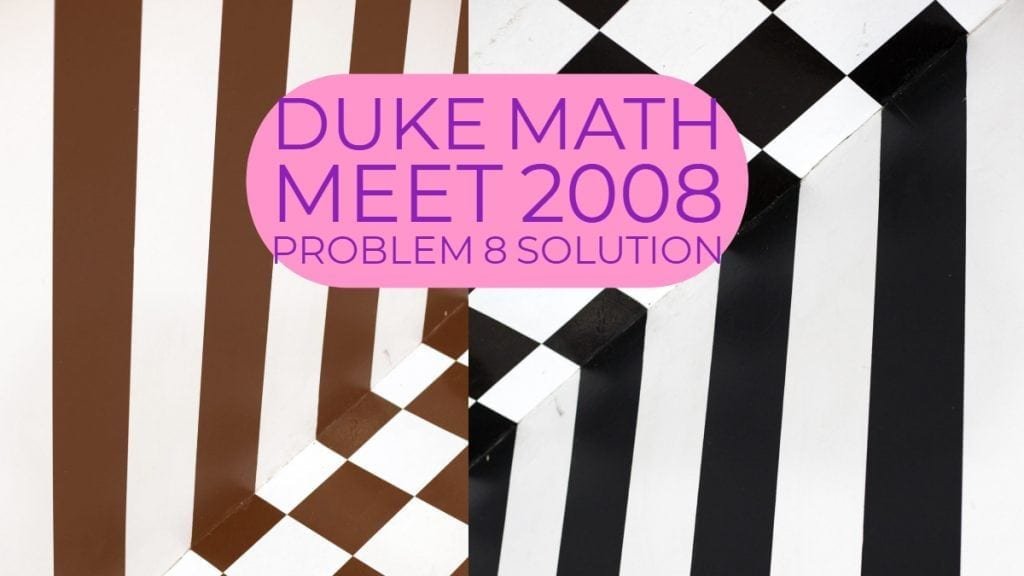 Duke Math Meet 2008 Problem 8 Solution Individual Round Cheenta Duke Math Meet 2008 Problem 8 Solution Individual Round Cheenta